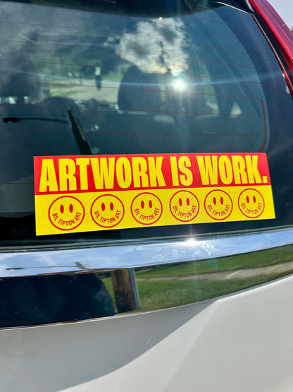 ARTWORK IS WORK - Bumper Sticker